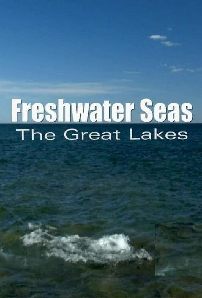 Freshwater Seas: The Great Lakes poster