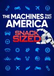The Machines That Built America: Snack Sized