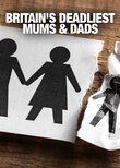Britain's Deadliest Mums & Dads