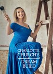 Charlotte Church's Dream Build