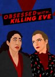 Obsessed with… Killing Eve