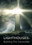 Lighthouses: Building the Impossible