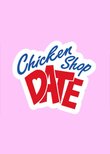 Chicken Shop Date