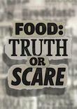 Food: Truth or Scare
