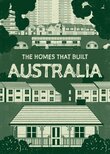 The Homes That Built Australia