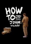 How To with John Wilson