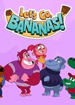 Let's Go, Bananas!