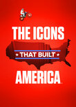 The Icons That Built America