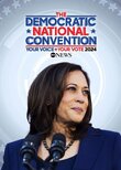 The Democratic National Convention - Your Voice/Your Vote 2024