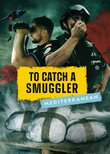 To Catch a Smuggler: Mediterranean