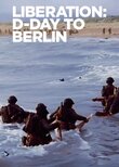 Liberation: D-Day to Berlin
