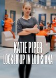 Katie Piper: Locked Up in Louisiana