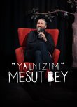 Yalnızım Mesut Bey