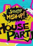 Saturday Mash-Up! House Party
