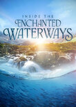 Inside the Enchanted Waterways