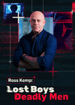 Ross Kemp: Lost Boys, Deadly Men