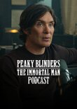 Peaky Blinders: The Immortal Man Podcast