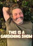 This Is a Gardening Show