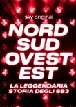 Nord Sud Ovest Est - La leggendaria storia degli 883