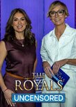 The Royals: Uncensored