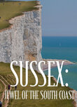 Sussex: Jewel of the South Coast
