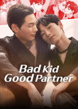 Bad Kid Good Partner