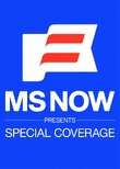 MS NOW Special Coverage