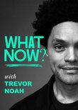 What Now with Trevor Noah